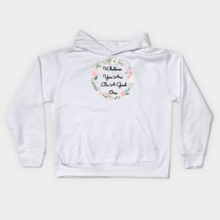 Whatever You Are Be a Good One Kids Hoodie